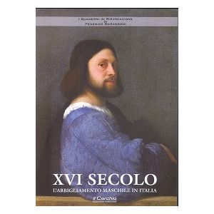 XVI SECOLO: L'abbigliamento maschile in Italia