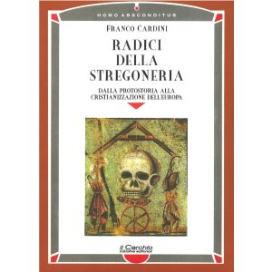 Radici della Stregoneria. - Dalla protostoria alla cristianizzazione dell'Europa