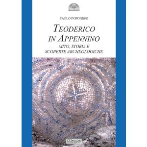 Teoderico in Appennino. Mito, storia e scoperte archeologiche.