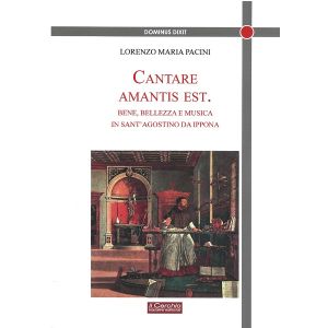 Cantare Amantis Est. Bene, bellezza e musica in Sant'Agostino da Ippona.