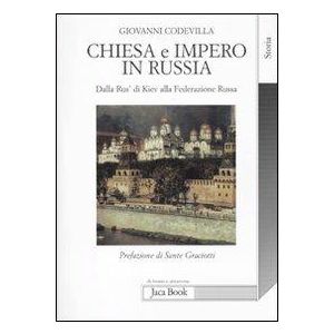 Chiesa e impero in Russia. Dalla Rus' di Kiev alla Federazione Russa.
