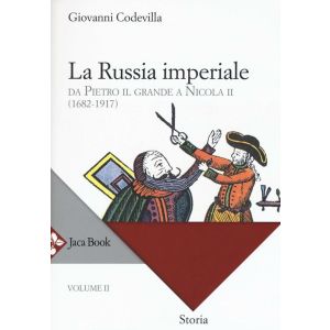 La Russia Imperiale Vol. II. Da Pietro il Grande a Nicola II (1682-1917).