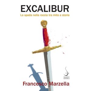 Excalibur. La spada nella roccia tra mito e storia.