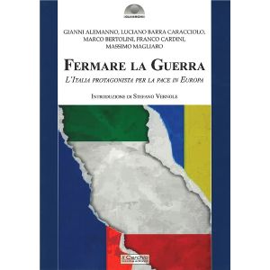 Fermare la Guerra. L'Italia protagonista per la pace in Europa.