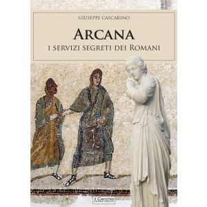 Arcana. I servizi segreti dei romani.