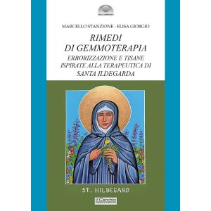 Rimedi di Gemmoterapia. Erboriozzazione e tisane ispirate alla terapeutica di Santa Ildegarda.