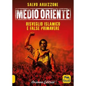 Medio Oriente. Risveglio islamico e false primavere - Vol. 2