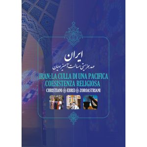 Iran: la culla di una pacifica coesistenza religiosa. 