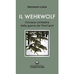 Il Wehrwolf. Cronaca contadina della Guerra dei trent'anni.