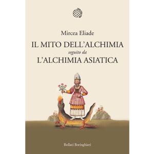 Il Mito dell'Alchimia seguito da L'Alchimia Asiatica.