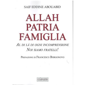 Allah, Patria, Famiglia - Al di là di ogni incomprensione, noi siamo fratelli!