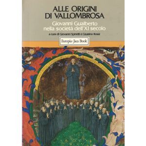 Alle origini di Vallombrosa. Giovanni Gualberto nella societa' dell'XI secolo