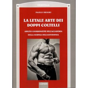 La letale arte dei doppi coltelli. Abilità coordinative dell'accademia della scienza dell'autodifesa.