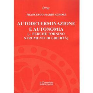 Autodeterminazione e Autonomia (…perché tornino strumenti di libertà).