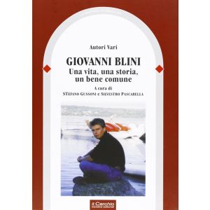 Giovanni Blini - Una vita, una storia, un bene comune.