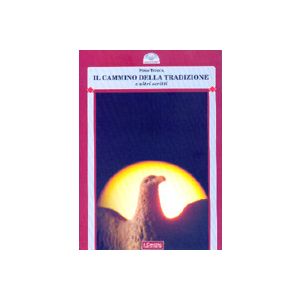 Il cammino della tradizione. - Il tradizionalismo italiano 1920-1990, e altri scritti.
