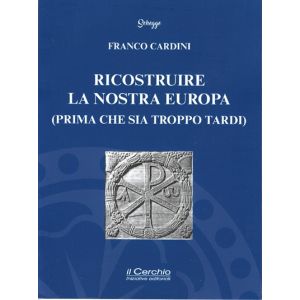 Ricostruire la nostra Europa (prima che sia troppo tardi).
