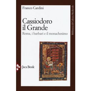 Cassiodoro il Grande. - Roma, i barbari e il monachesimo