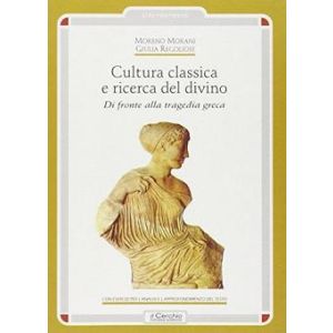 Cultura classica e ricerca del divino - Di fronte alla tragedia greca