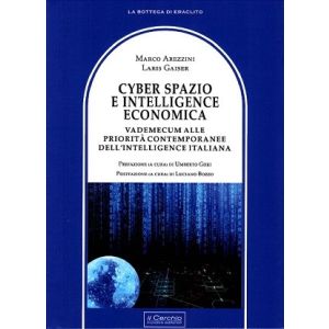 Cyber Spazio e Intelligence Economica. Vademecum alle priorità contemporanee dell'intelligence italiana.
