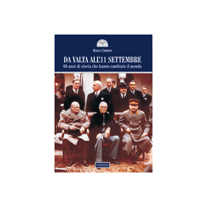 Da Yalta all'11 settembre - 60 anni di storia che hanno cambiato il mondo