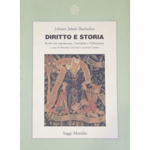 Diritto e storia. - Scritti sul matriarcato, l'antichita' e l'Ottocento
