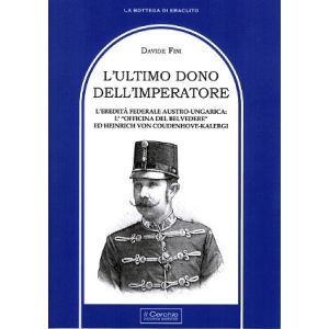 L'ultimo dono dell'imperatore. L'eredità federale austro-ungarica: L'"officina del Belvedere" ed Heinrich Von Coudhenove-Kalergi.