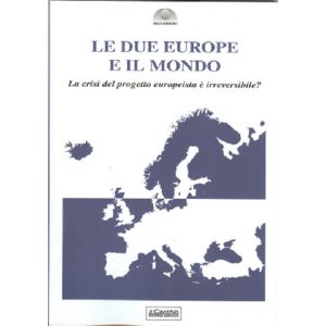 Le due Europee e il Mondo. La crisi del progetto europeista è irreversibile?