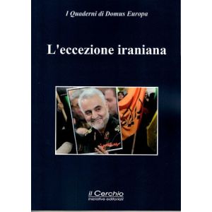 L'Eccezione iraniana. Teheran tra idealità e pragmatismo.