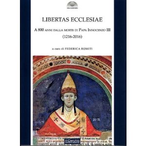 Libertas Ecclesiae. A 800 anni dalla morte di papa Innocenzo III (1216-2016).