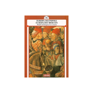 Europa dei popoli, Europa dei mercati. - Modelli dell'integrazione europea