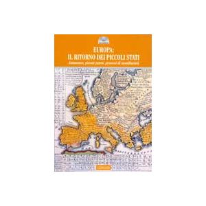 Europa: Il ritorno dei piccoli stati. Autonome, piccole patrie, processi di sussidiarietà.