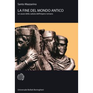 La fine del mondo antico. Le cause della caduta dell'Impero romano.