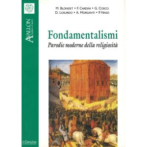 Fondamentalismi. Parodie Moderne della Religiosità - I QUaderni di Avallon n. 54