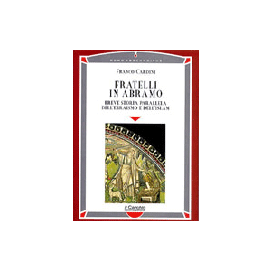 Fratelli in Abramo - Breve storia parallela dell'ebraismo e dell'Islam