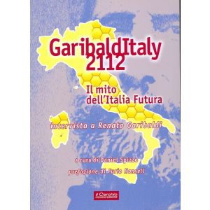 Garibalditaly 2112. il mito dell'Italia futura; intervista a Renato Garibaldi
