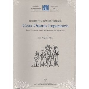 Gesta Ottonis Imperatoris. Lotte, drammi e trionfi nel destino di un imperatore.
