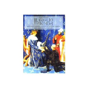 Il Giglio e la spada. - Istituzioni e strutture militari nel Meridione angioino