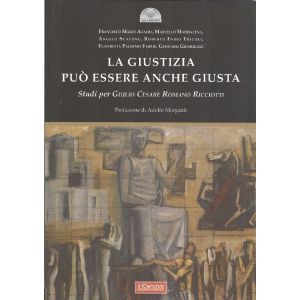 La Giustizia può essere anche giusta. Studi per Giulio Cesare Romano Ricciotti.