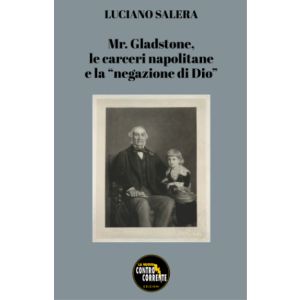 Mr. Gladstone, le carceri napoletane e la "negazione di Dio".