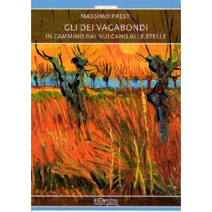 Gli dei vagabondi. In cammino dal vulcano alle stelle.