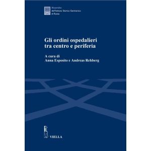 Gli Ordini Ospedalieri tra centro e periferia