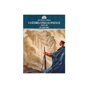 La Guerra civile di Spagna Vol. II (1936-1939) - Gli eventi bellici