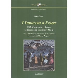 I innocent a l'ester. 1867: viagg in Alta Italia di pellegritt del Noeuv Mond.