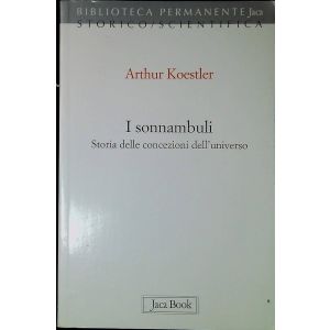 I sonnambuli. - Storia delle concezioni dell'universo