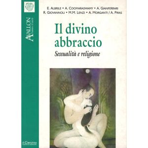 Il Divino Abbraccio. Sessualità e Religione. -  I Quaderni di Avallon n. 51.