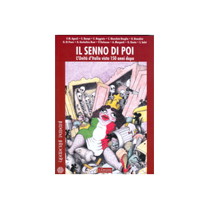 Il senno di poi - L'unita' D'Italia vista 150 anni dopo