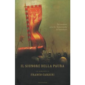 Il Signore della paura. Tre Cavalieri verso la Samarcanda di Tamerlano