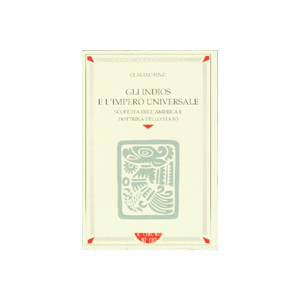 Gli indios e l'impero universale. - Scoperta dell'America e dottrina dello stato