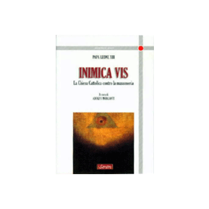 Inimica Vis. - La Chiesa Cattolica contro la massoneria